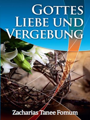 cover image of Die Liebe und die Vergebung Gottes